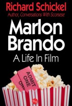 Marlon Brando, A Life In Film (Movie Greats) - Richard Schickel