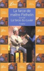 La Farce De Maître Pathelin suivi de la Farce Du Cuvier - Anonymous, Michèle Moreau, Chanoine Fournier, Flossie Robinet, Édouard Fournier