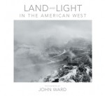 Land and Light in the American West - John Ward, William R. Thompson, Becky Duval Reese