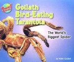Goliath Bird-Eating Tarantula: The World's Biggest Spider - Meish Goldish