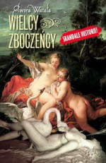 Wielcy zboczeńcy - Elwira Watała