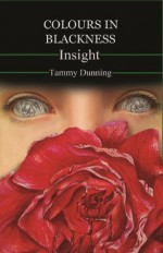 Colours In Blackness - Book #5 - Insight - Tammy Dunning