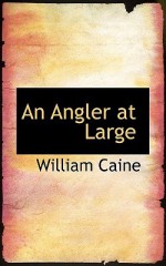 An Angler at Large - William Caine