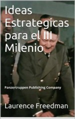 Ideas Estrategicas para el III Milenio (Spanish Edition) - Francis Fukuyama, Alvin Toffler, Laurence Freedman, Panzertruppen Publications