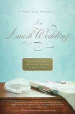 An Amish Wedding - Beth Wiseman, Kathleen Fuller, Kelly Long