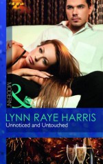 Unnoticed and Untouched - Lynn Raye Harris