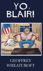 Yo, Blair! - Geoffrey Wheatcroft