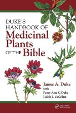 Duke's Handbook of Medicinal Plants of the Bible - James A. Duke