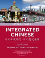 Integrated Chinese: Level 2, Part 1 Workbook (Simplified and Traditional Character, 3rd Edition) - Yuehua Liu, Tao-Chung Yao, Liangyan Ge, Nyan-Ping Bi, Yaohua Shi