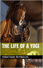 The Life of a Yogi (Yoga Teacher Training) - Jonathan Reynolds