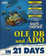 Teach Yourself Ole Db and Ado in 21 Days (Sams Teach Yourself...) - John Fronckowiak