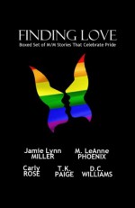 Finding Love: Boxed Set of M/M Stories That Celebrate Pride - Jamie Lynn Miller, T.K. Paige, M. LeAnne Phoenix, Carly Rose, D.C. Williams