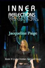 Inner Reflections (Hidden Senses Trilogy, # 3) - Jacqueline Paige