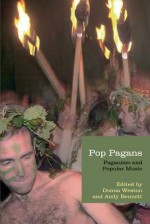 Pop Pagans: Paganism and Popular Music - Andy Bennett, Donna Weston