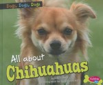 All about Chihuahuas - Erika L. Shores