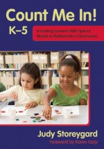 Count Me In! K-5: Including Learners with Special Needs in Mathematics Classrooms - Judy Storeygard, Karen Karp