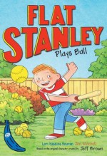 Flat Stanley Plays Ball. Lori Haskins Houran - Lori Haskins Houran