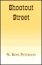 Shootout Street - N. Ross Peterson