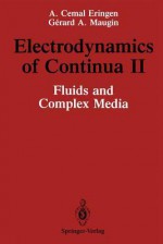 Electrodynamics of Continua II: Fluids and Complex Media - A. Cemal Eringen, Gérard A. Maugin