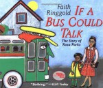 If A Bus Could Talk: The Story of Rosa Parks - Faith Ringgold