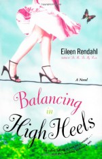 Balancing in High Heels - Eileen Rendahl