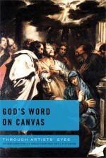 God's Word on Canvas: An Exploration of Bible-inspired Art-6 Studies - Cindy Garland, Joe Garland, Jim Eichenberger