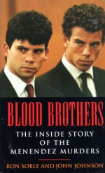 Blood Brothers: The Inside Story of the Menendez Murders - Ron Sobel, John Johnson