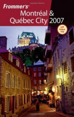 Frommer's Montreal & Quebec City 2007 - Herbert Bailey Livesey