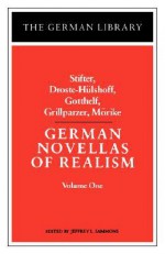 German Novellas of Realism: Stifter, Droste-Hulshoff, Gotthelf, Grillparzer, Morike: Volume 1 - Jeffrey L. Sammons, Adalbert Stifter, Franz Grillparzer, Jeremias Gotthelf, Eduard Mörike, Annette von Droste-Hülshoff