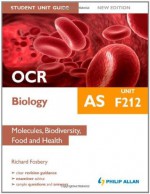 OCR as Biology Student Unit Guide Unit F212, . Molecules, Biodiversity, Food and Health - Richard Fosbery