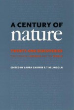 A Century of Nature: Twenty-One Discoveries that Changed Science and the World - Laura Garwin, Tim Lincoln, Steven Weinberg