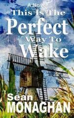 This Is the Perfect Way to Wake - Sean Monaghan