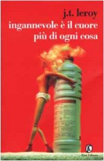 Ingannevole è il cuore più di ogni cosa - J.T. LeRoy, Martina Testa