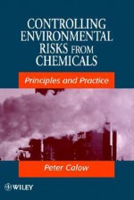 Controlling Environmental Risks from Chemicals: Principles and Practice - Peter P. Calow