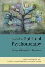 Toward a Spiritual Psychotherapy: Soul as a Dimension of Experience - Hunter Beaumont, John B. Cobb Jr.