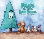 Bruce: The Little Blue Spruce - Kristen Koerner Simon, Jim Valentino