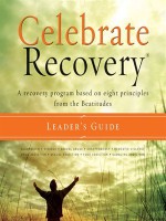 Celebrate Recovery Leader's Guide - John Baker