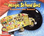 The Magic School Bus Explores the Senses - Joanna Cole, Bruce Degen