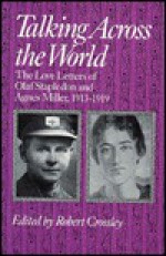 Talking Across the World: The Love Letters of Olaf Stapledon & Agnes Miller 1913-19 - Olaf Stapledon, Agnes Miller, Robert Crossley