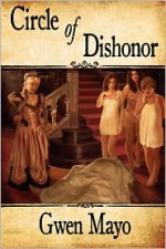 Circle of Dishonor - Gwen Mayo