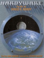 Hardyware: The Art of David A. Hardy - Chris Morgan, Stephen Baxter, David A. Hardy