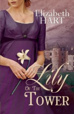 Lily of the Tower - Elizabeth Hart