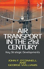 Air Transport in the 21st Century - John F. O'Connell, George Williams