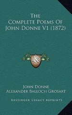 The Complete Poems of John Donne V1 (1872) - John Donne, Alexander Balloch Grosart