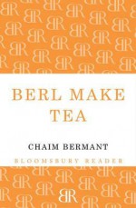 Berl Make Tea - Chaim Bermant