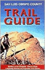 San Luis Obispo Country Trail Guide - Sierra Club Santa Lucia Chapter, Sierra Club Books