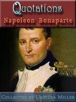 Quotations by Napoleon Bonaparte - Napoleon, Urszula Miller