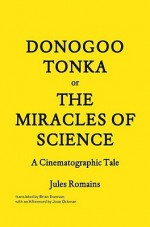 Donogoo-Tonka or the Miracles of Science: A Cinematographic Tale - Jules Romains, Brian Evenson