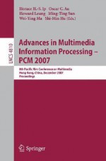 Advances in Multimedia Information Processing: PCM 2007 - Horace H. S. Ip, IP, Howard Leung, Oscar C. Au, Horace H. S. Ip