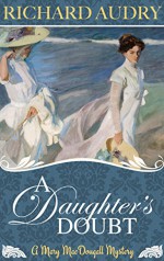 A Daughter's Doubt (Mary MacDougall Mysteries Book 3) - Richard Audry